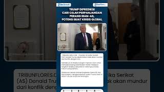 Trump Diprediksi Cari Celah Perpanjangan Perang Iran-AS, Potensi Buat Krisis Global