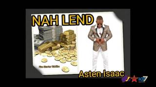 Asten Issac - Nah Lend [Fire Starter Riddim]