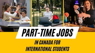 Top Part time Jobs in Canada for International Students