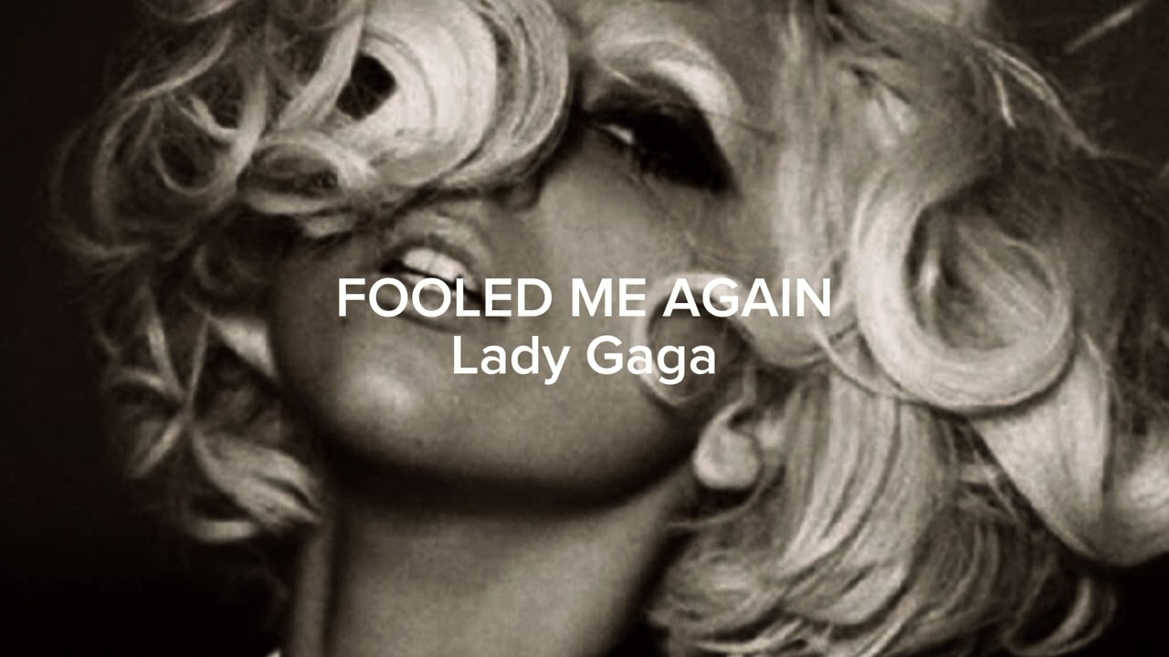 Lady Gaga- fooled me again (slowed)