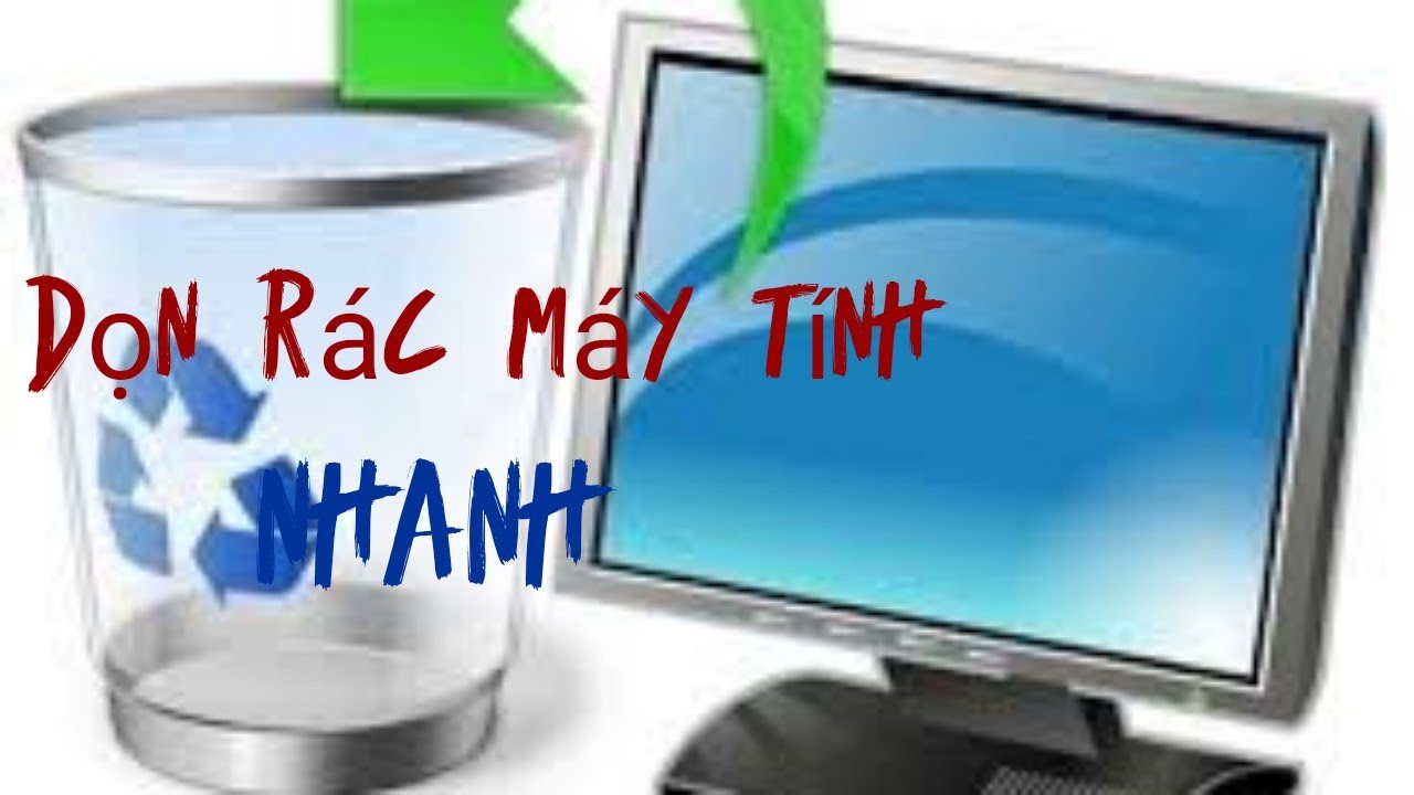 cách dọn rác máy tính nhanh chóng và hiệu quả - YouTube