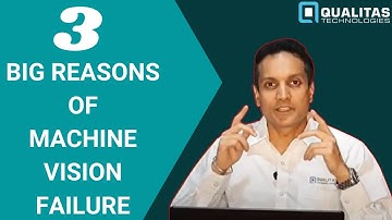 Reasons for Machine Vision Failure | Vision Inspection Systems AI