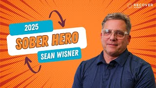 Sean Wisner, 2025 Sober Hero