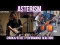 ASTERISM - Church/Street Performance Reaction!