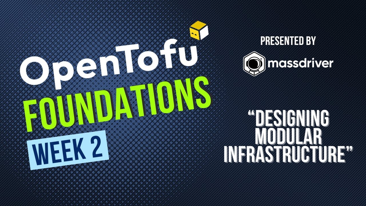 OpenTofu Foundations Workshop - Week 2: Designing Modular Infrastructure