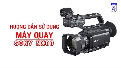 Hướng dẫn sử dụng máy quay phim sony hdv 1080i