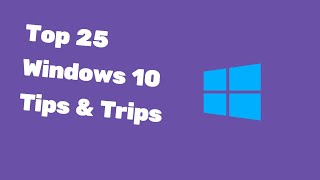 windows 10 tips and tricks - top 25