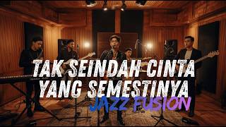 Naff - Tak seindah cinta yang semestinya COVER JAZZ FUSION