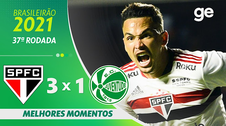 SÃO PAULO 3 X 1 JUVENTUDE | MELHORES MOMENTOS | 37ª RODADA BRASILEIRÃO 2021 | ge.globo
