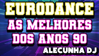 EURODANCE AS MELHORES DOS ANOS 90S VOLUME 01 (AleCunha DJ)