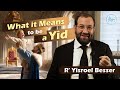 Vayimaen (וימאן) R&#39; Yisroel Besser - What it Means to be a Yid