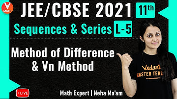 Sequence & Series L-5 | Method of Difference & Vn Method | Class 11 | JEE Main Maths | Vedantu