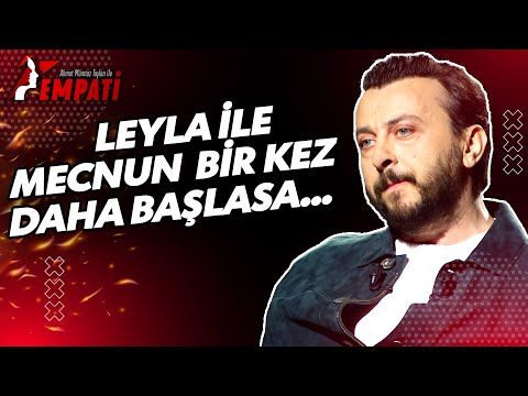 Ali Atay'dan Leyla ile Mecnun Açıklaması... | @ahmetmumtaztaylanileempati