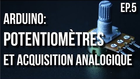 U=RI | Arduino Ep.5 - Potentiomètres et acquisition analogique