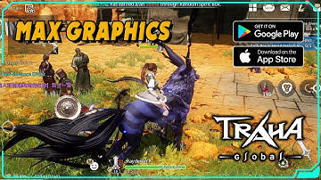 Traha Global Ultra Graphics Gameplay (Android / iOS) 1440p 60FPS | New MMORPG