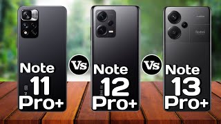Redmi note 11 Pro plus Vs Redmi note 12 Pro plus Vs Redmi Note 13 Pro plus Pn52tech.