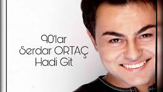 Serdar Ortaç - Hadi Git Resimi