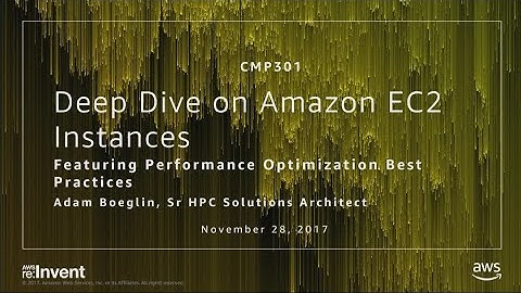 AWS re:Invent 2017: Deep Dive on Amazon EC2 Instances, Featuring Performance Optimiz (CMP301)