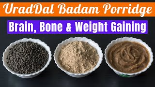 100% Weight Gaining Urad Dal Badam Porridge | High Protein Breakfast Recipe for 8M+ 2Yr Babies