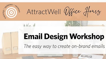 How to Create Branded Email Templates | AttractWell Office Hours
