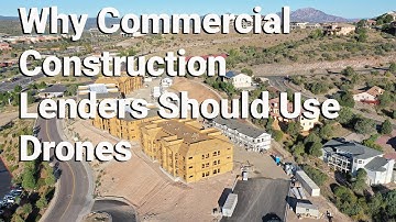 Why Commercial Lenders Should Use Drones to Monitor Construction Projects