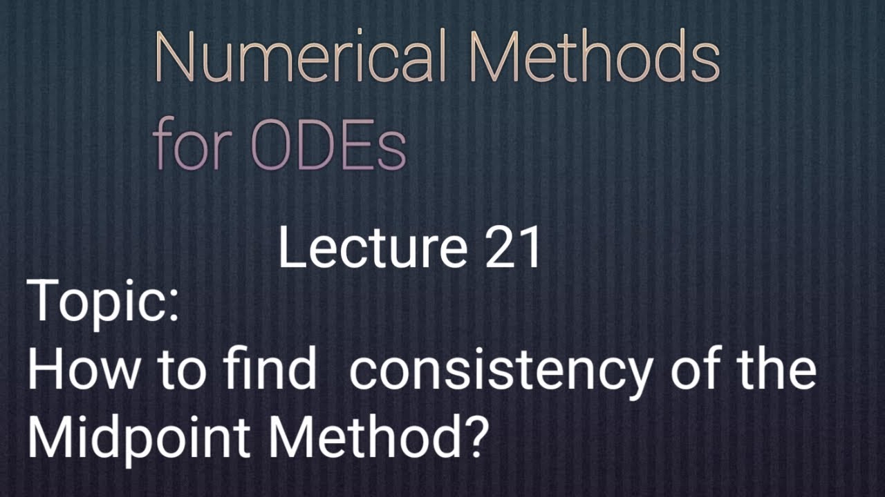 Consistency of the Midpoint Method|| Lecture 21 - YouTube