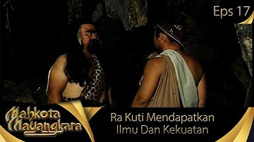 Inilah Ilmu Dan Kekuatan Yang Di Dapatkan Ra Kuti  - Mahkota Mayangkara Eps 17