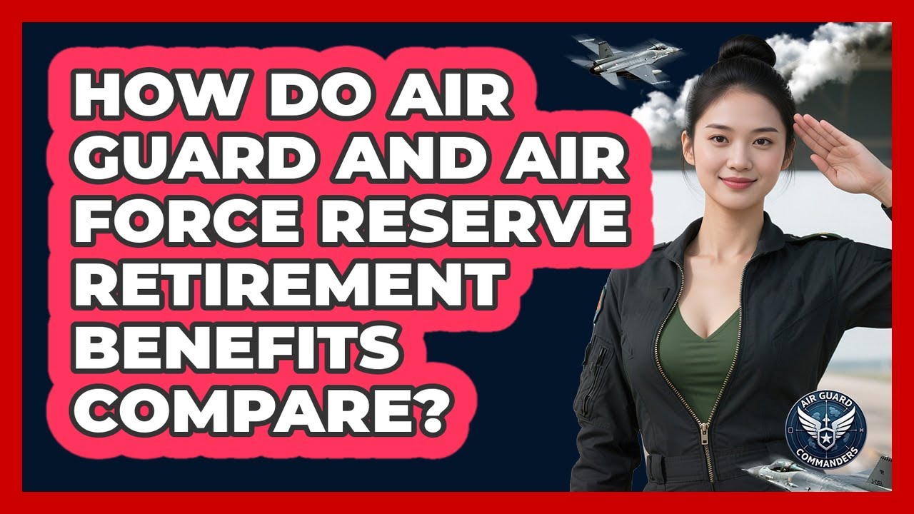How Do Air Guard And Air Force Reserve Retirement Benefits Compare