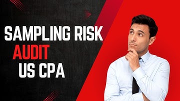 Audit Sampling - Sampling Risks - US CPA