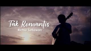 Richie Setiawan - Tak Romantis