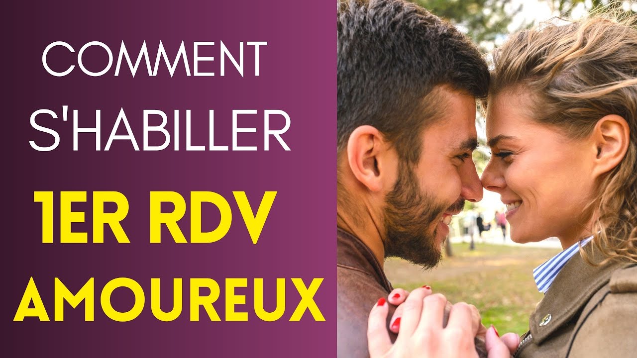 Comment S Habiller Pour 1er Rdv Amoureux Et Faire Bonne Impression Youtube