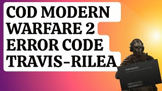How To Fix Call Of Duty Modern Warfare 2 Error Code TRAVIS - RILEA