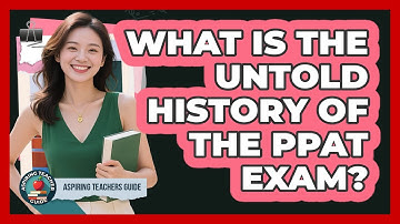 What Is The Untold History Of The PPAT Exam? - Aspiring Teacher Guide