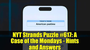 NYT Strands Puzzle #617: A Case of the Mondays - Hints and Answers