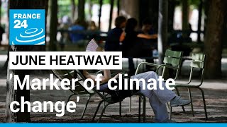 'Marker of climate change': Europe swelters in record-breaking June heatwave • FRANCE 24 English