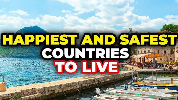 10 Safest and Happiest Countries in the World 2024