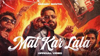 EMIWAY BANTAI - MAT KAR LALA | OFFICIAL VIDEO | FTSTTS