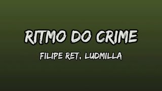 Filipe Ret feat. Ludmilla - RITMO DO CRIME (Letra)