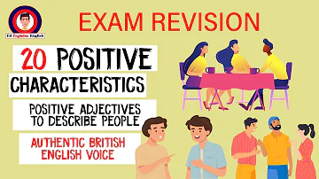 20 Positive Characteristics to Describe People - Exam preparation - IELTS | TOEFL | FCE | CAE