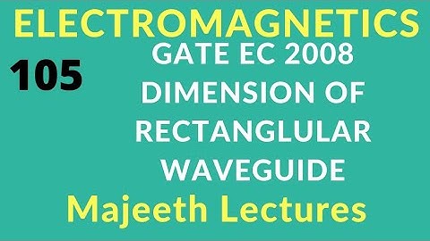 GATE 2008 EC Electromagnetics Dimension of Rectangular Wave Guide