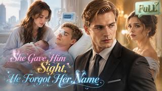 【FULL】 She Gave Him Sight, He Forgot Her Name！#drama