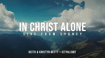 In Christ Alone - Keith & Kristyn Getty, CityAlight (Official Lyric Video)