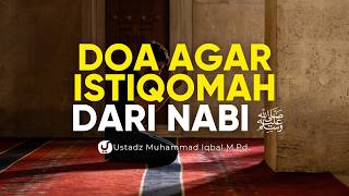 Doa Rasulullah agar Tetap Berada di Jalan yang Lurus - Ustadz Muhammad Iqbal, M.Pd.