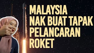 Malaysia Nak Buat Tapak Pelancaran Roket Ke Angkasa
