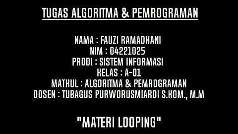 Tugas Algoritma & Pemrograman. "Materi Looping"