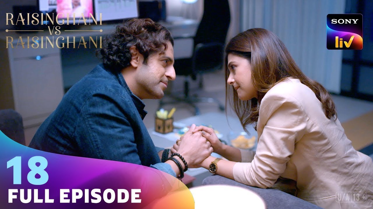 Anushka ने Akshat को Confess की अपनी Feelings | Raisinghani vs Raisinghani | Ep 18 | Full Episode