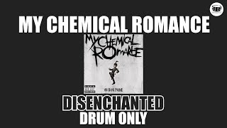 My Chemical Romance - Disenchanted (Drum Only)