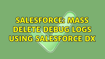 Salesforce: Mass delete Debug logs using Salesforce DX (2 Solutions!!)