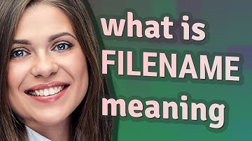 Filename | meaning of Filename