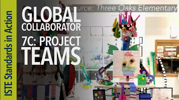 Global Collaborator 7c: Project Teams (ISTE Standa...